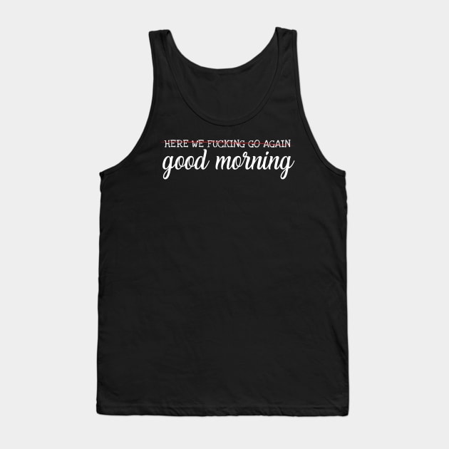 Good Morning Tank Top by Art Additive